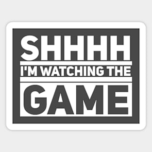 Shhhh I'm Watching the Game Magnet